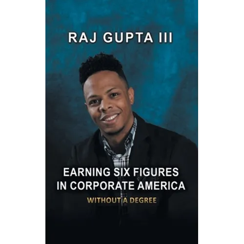 Earning Six Figures in Corporate America Without a Degree - Paperback