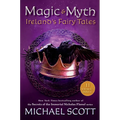 Magic and Myth: Ireland's Fairy Tales - Paperback