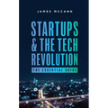 Startups and the Tech Revolution: The Essential Guide - Paperback