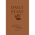 Daily Feast: Meditations from Feasting on the Word, Year B - Paperback