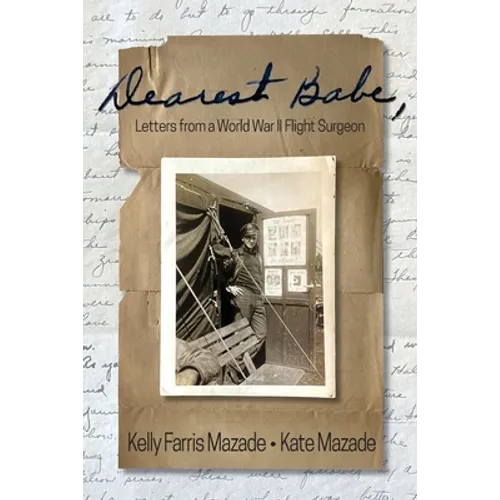 Dearest Babe, Letters from a World War II Flight Surgeon - Paperback