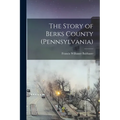 The Story of Berks County (Pennsylvania)