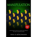 Manipulation: A Beginner's Guide to Learn and Perfect the Art of Manipulation - Paperback