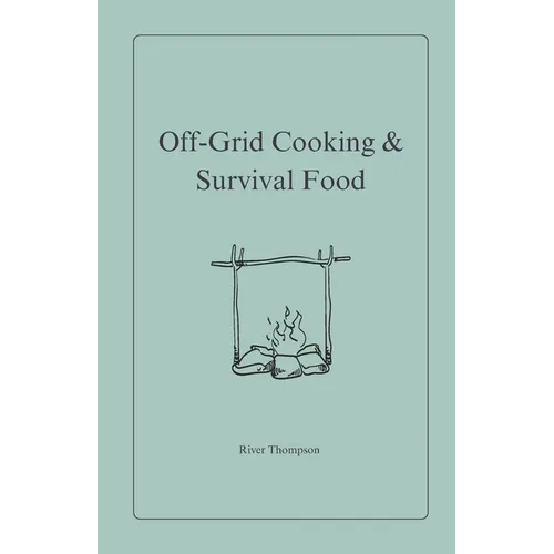 Off-Grid Cooking & Survival Food