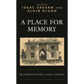 A Place for Memory: Baltimore's Historic Laurel Cemetery