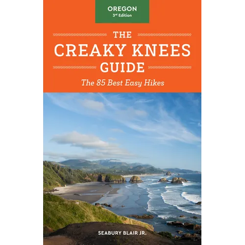 The Creaky Knees Guide Oregon, 3rd Edition: The 85 Best Easy Hikes - Paperback