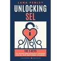 Unlocking SEL: The 5 Keys to Transform Schools Through Social Emotional Learning - Paperback