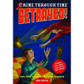 Crime Through Time #4: Betrayed! - Paperback