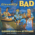 Eternally Bad: Goddesses with Attitude - Paperback