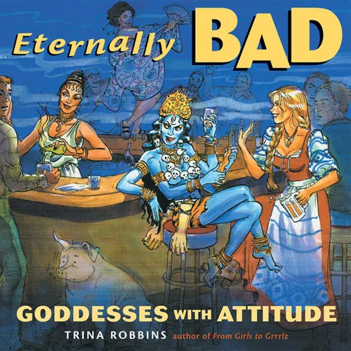 Eternally Bad: Goddesses with Attitude - Paperback
