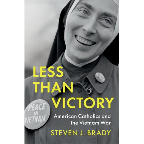 Less Than Victory: American Catholics and the Vietnam War