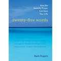 Twenty-Five Words: How the Serenity Prayer Can Save Your Life - Paperback