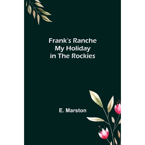Frank's Ranche My Holiday in The Rockies