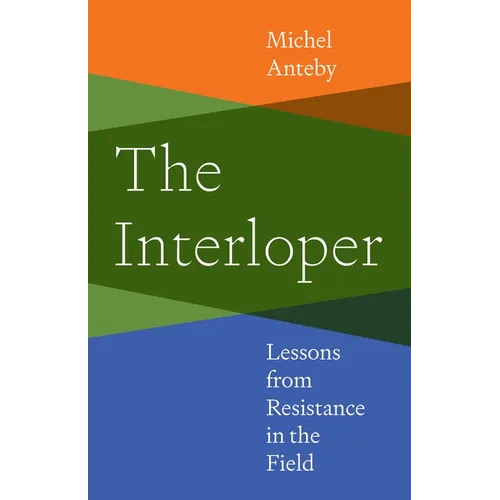 The Interloper: Lessons from Resistance in the Field - Paperback