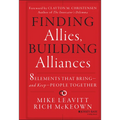 Finding Allies, Building Alliances: 8 Elements That Bring--And Keep--People Together - Hardcover