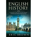 English History: A Concise Overview of the History of England from Start to End