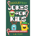 GiggleFest Jokes For Kids - Christmas Edition: 300 Silly Christmas Puns, Riddles, Tongue Twisters and Knock Knock Jokes For Ages 6 to10 - Paperback