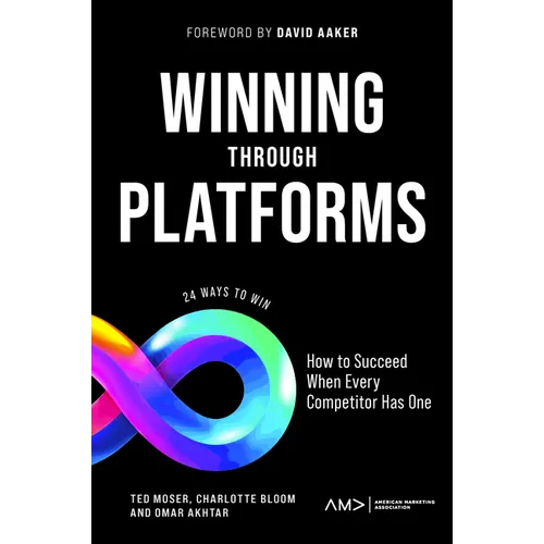 Winning Through Platforms: How to Succeed When Every Competitor Has One - Paperback