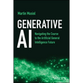 Generative AI: Navigating the Course to the Artificial General Intelligence Future - Hardcover