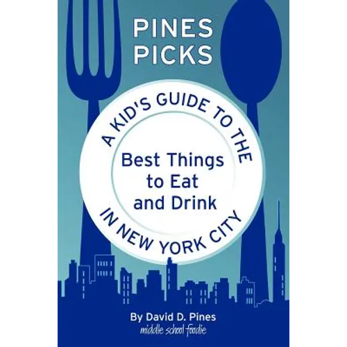 Pines Picks: A Kid's Guide to the Best Things to Eat and Drink in New York City