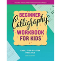 Beginner Calligraphy Workbook for Kids: Easy, Step-By-Step Practice - Paperback