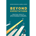 Beyond Expectations: Practical Tools To Master Expectations and Build Stronger Leadership - Paperback