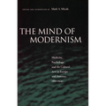 The Mind of Modernism: Medicine, Psychology, and the Cultural Arts in Europe and America, 1880-1940