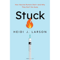 Stuck: How Vaccine Rumors Start--And Why They Don't Go Away - Paperback