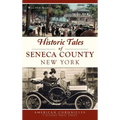 Historic Tales of Seneca County, New York