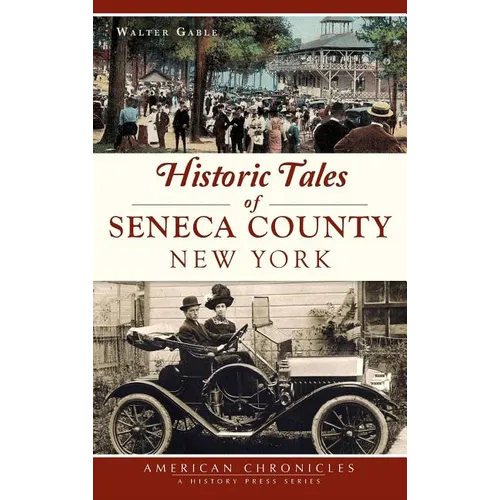 Historic Tales of Seneca County, New York