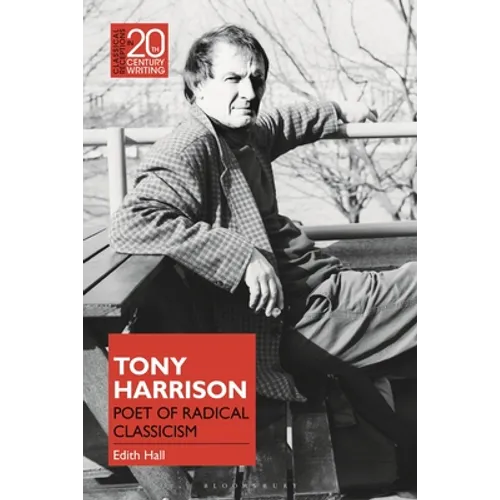 Tony Harrison: Poet of Radical Classicism - Paperback