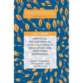 Empirical Philosophical Investigations in Education and Embodied Experience - Hardcover