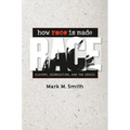 How Race Is Made: Slavery, Segregation, and the Senses