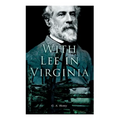 With Lee in Virginia: Civil War Novel - Paperback