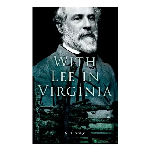 With Lee in Virginia: Civil War Novel - Paperback