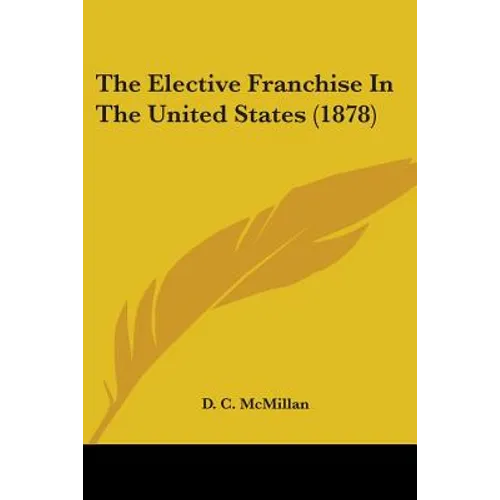 The Elective Franchise In The United States (1878)