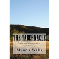 The Tabernacle: Make me a Sanctuary, that I may dwell among you. - Paperback