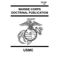 Marine Corps Doctrinal Publication MCDP 1-6: Contains MCDP 1 WARFIGHTING, MCDP 2 INTELLIGENCE, MCDP 3 EXPEDITIONARY, OPERATIONS MCDP 4 LOGISTICS, MCDP