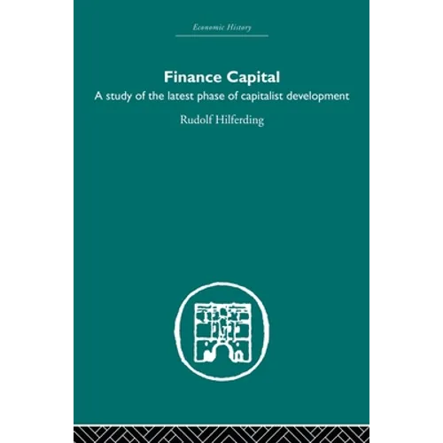 Finance Capital: A Study in the Latest Phase of Capitalist Development - Paperback