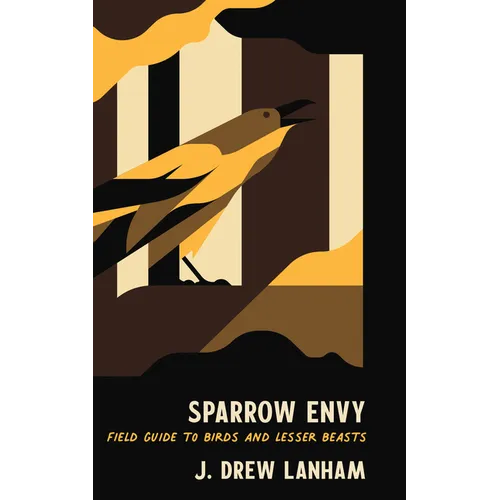 Sparrow Envy: Field Guide to Birds and Lesser Beasts - Hardcover
