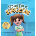 When I'm a Surgeon: Dreaming is Believing: Doctor - Hardcover