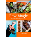 Raw Magic: Superfoods for Superpeople - Paperback