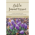 Bible Immersion: A Life-Changing Way to Encounter the Word of God - Paperback