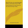 Man of Color, an Autobiography of Dr. J. Alexander Somerville: A Factual Report on the Status of the American Negro Today - Hardcover