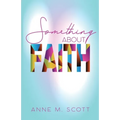 Something About Faith: Observing God's Move - Paperback
