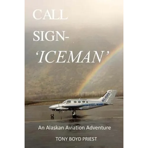 Call Sign - Iceman: An Alaskan Aviation Adventure - Paperback