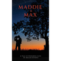 Maddie + Max: A Tale of Enduring Love - Hardcover