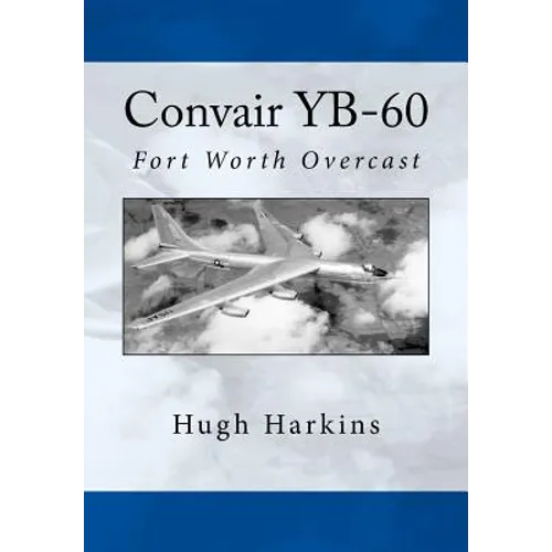 Convair YB-60: Fort Worth Overcast