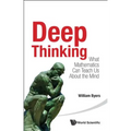 Deep Thinking: What Mathematics Can Teach Us about the Mind - Paperback