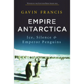 Empire Antarctica: Ice, Silence & Emperor Penguins - Paperback